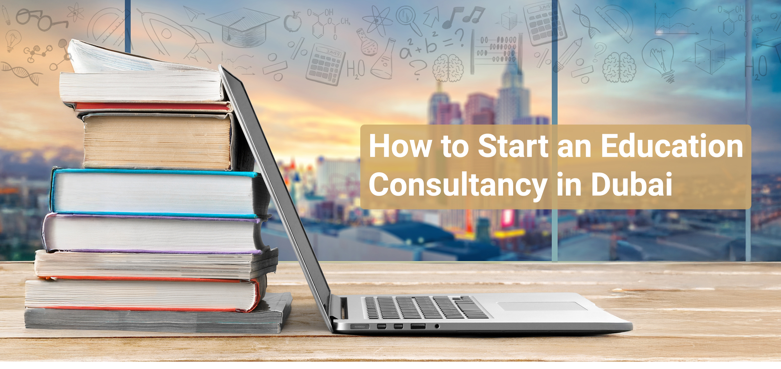 How to Start an Education Consultancy in Dubai